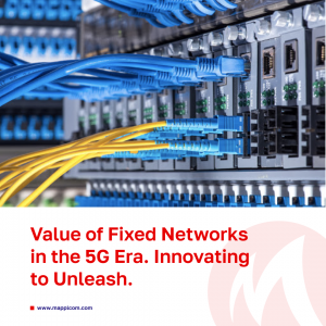 Value of Fixed Networks in the 5G Era. Innovating to Unleash.